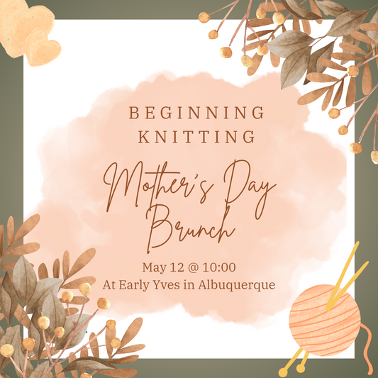 Mother's Day Beginning Knitting 1 (2 hours)