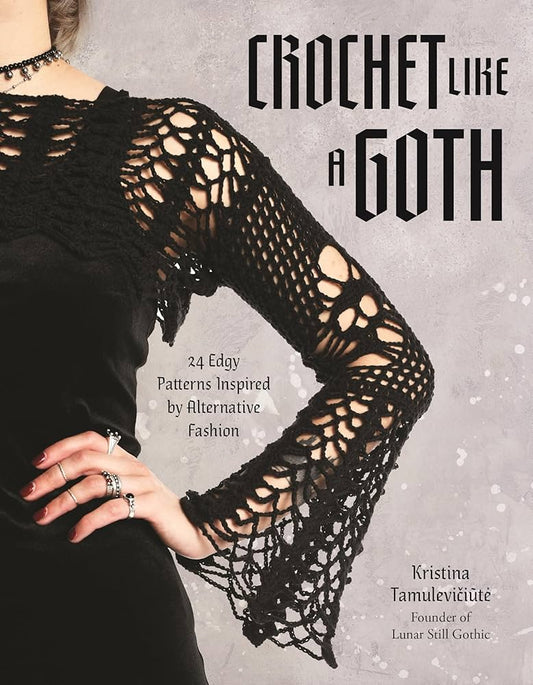 Crochet Like A Goth by Kristina Tamulevičiùtė