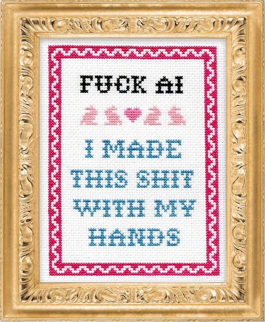 Subversive Cross Stitch - Fuck AI I Made This Shit Deluxe Cross Stitch Kit