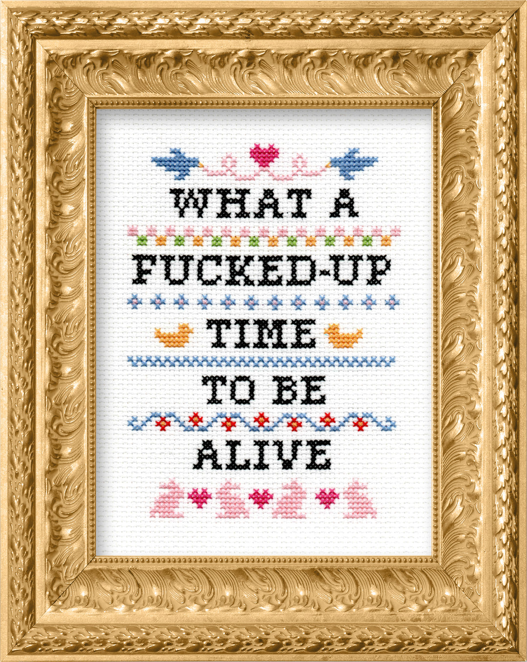 Subversive Cross Stitch - What A Fucked Up Time To Be Alive Cross Stitch Kit
