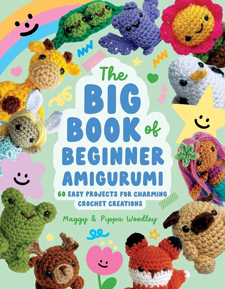 The Big Book of Beginner Amigurumi: 60 Easy Projects for Charming Crochet Creations by Maggy and Pippa Woodley